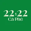 22:22 Cà Phê