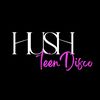 Hush Teen Disco