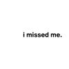 I MISSED ME PODCAST