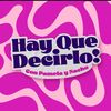 Hay Que Decirlo