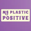 Ms Plastic Positive