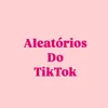 aleatoriosdotiktok_
