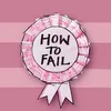 How To Fail