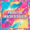 produtosinacreditaveis__