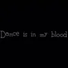 danceismyblood