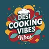 Desi Cooking Vibes