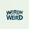 Workin’ it Weird