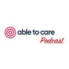 Able to Care Podcast
