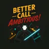 better_call_ambitious