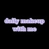 dailymakeup.withme