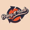 Bring It Back