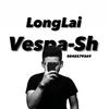 LongLai𝓥𝓮𝓼𝓹𝓪𝓢𝓱