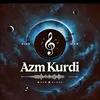 🎶🎤Azm💙Kurdi🎶🎤