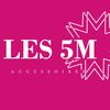 Les 5M Accessoires