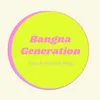 bangnageneration