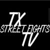 TXStreetfights TV