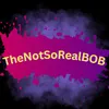 thenotsorealbob