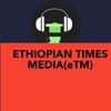 Ethiopian Times🇪🇹🌐📡