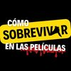 comosobrevivirpeliculas