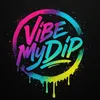 vibemydip