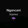 ngancani.sepimu