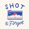Shot & Forgot