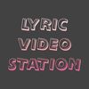 LYRIC VIDEO STATION