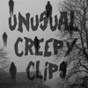Unusual Creepy Clips
