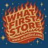 WHAT FIRST STORE