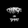 Change Or Die
