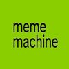 mememachineactivated