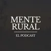 Mente Rural - El Podcast