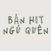 bản hit ngủ quên