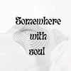 somewherewithsoul