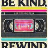 BE KIND,REWIND