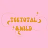 teetotalandwild