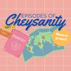 Episodes Of Cheysanity