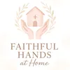 faithfulhandsathome