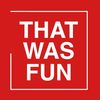 THAT WAS FUN SHOW