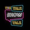 The Talk Show Talk