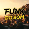 FUNK DO BOM