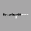 betterthan99it