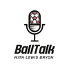 Ball Talk with Lewis Bryon