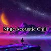 Nhạc Acoustic Chill