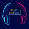 DANCE TỔNG HỢP