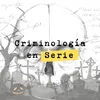 Criminología en serie