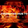 Fresh Fire Hub Tv