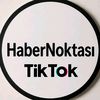 HaberNoktasıTikTok