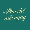 Pha Chế Mỗi Ngày