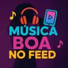 Música Boa no Feed🎙️